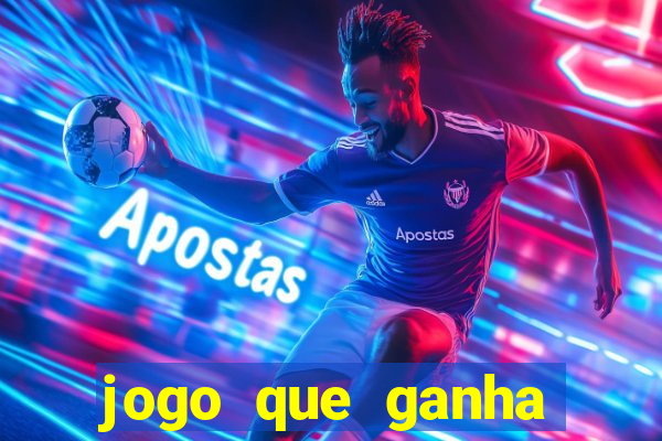 jogo que ganha dinheiro ao se cadastrar